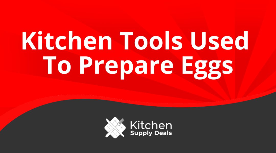 Kitchen Tools Used To Prepare Eggs